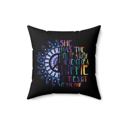 She Has The Soul Of Gypsy Heart Of Hippie Spirit Spun Polyester Square Pillow