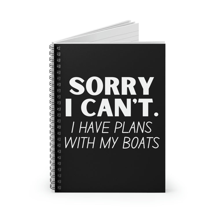 Spiral Notebook Hilarious Sorry I Have Plans With My Boat Women Men Humorous Husband Mom Father Sarcasm Fishing