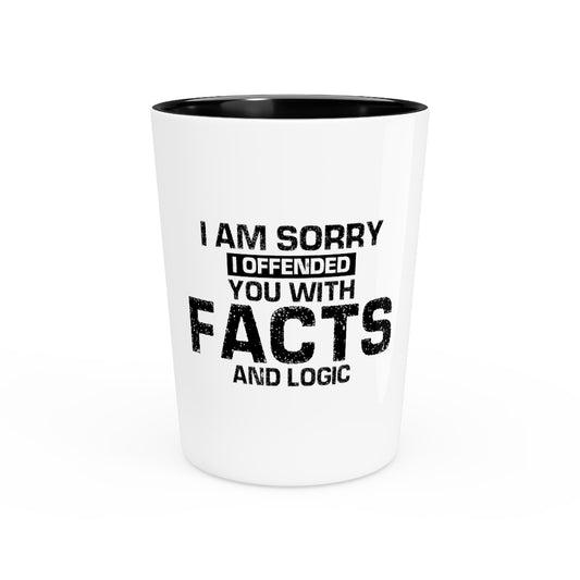 Shot Glass Party Ceramic Tequila Funny I Offended You With Facts Introverted Saying Teacher Hilarious Irritated