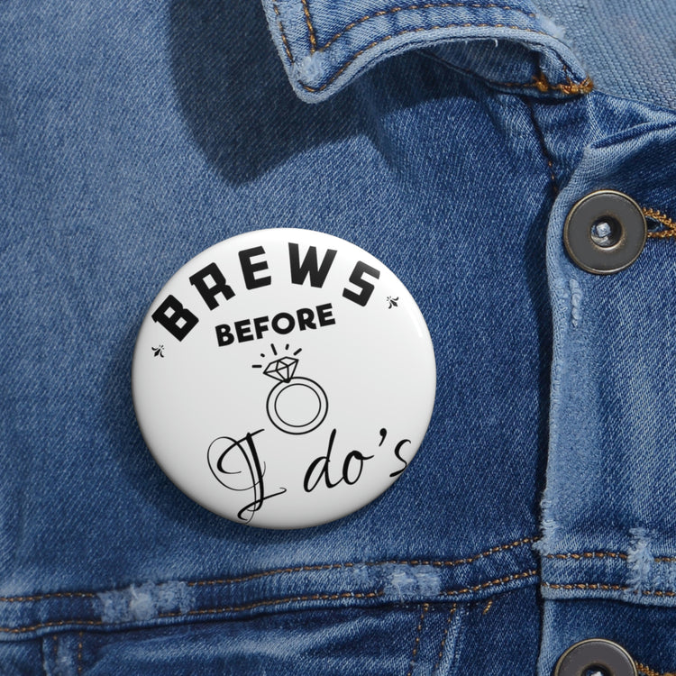 Humorous Pinback Button Pin Badge Breweries Drinking Bachelorettes Bridal Humor Beer Sayings Brewer Engagement