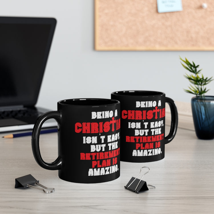 11oz Black Coffee Mug Ceramic Novelty Christianity Isn't Easy But Retirement Plan Amazing Hilarious Religious Stopping Working Christianism