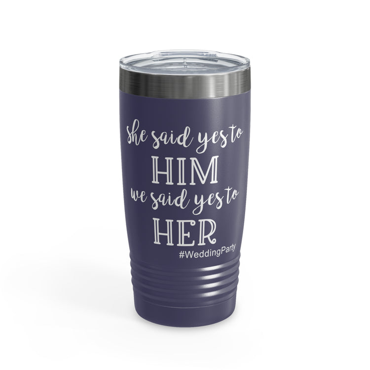 She Said Yes To Him We Said Yes To Her Team Bride Shirt | Bridal Party Shirt | Bridesmaid Tanks | Bridesmaid Tank Tops Ringneck Tumbler, 20oz