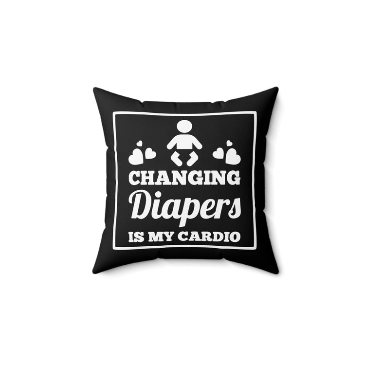 Humorous Changing Diapers Is My Cardio Mommas Tee Shirt Gift | Hilarious Stressed Out Mothers Men Women T Shirt Spun Polyester Square Pillow