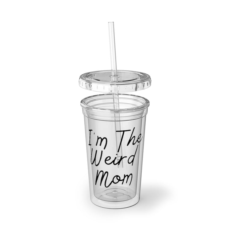 16oz Plastic Cup Double Wall Insulated Tumbler with Lid and Straw Novelty I'm Weird Mom Personality Mothers Funny Saying Hilarious Weird