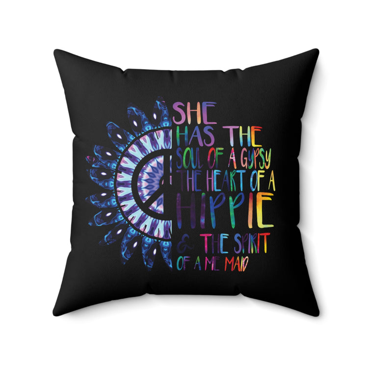 She Has The Soul Of Gypsy Heart Of Hippie Spirit Spun Polyester Square Pillow