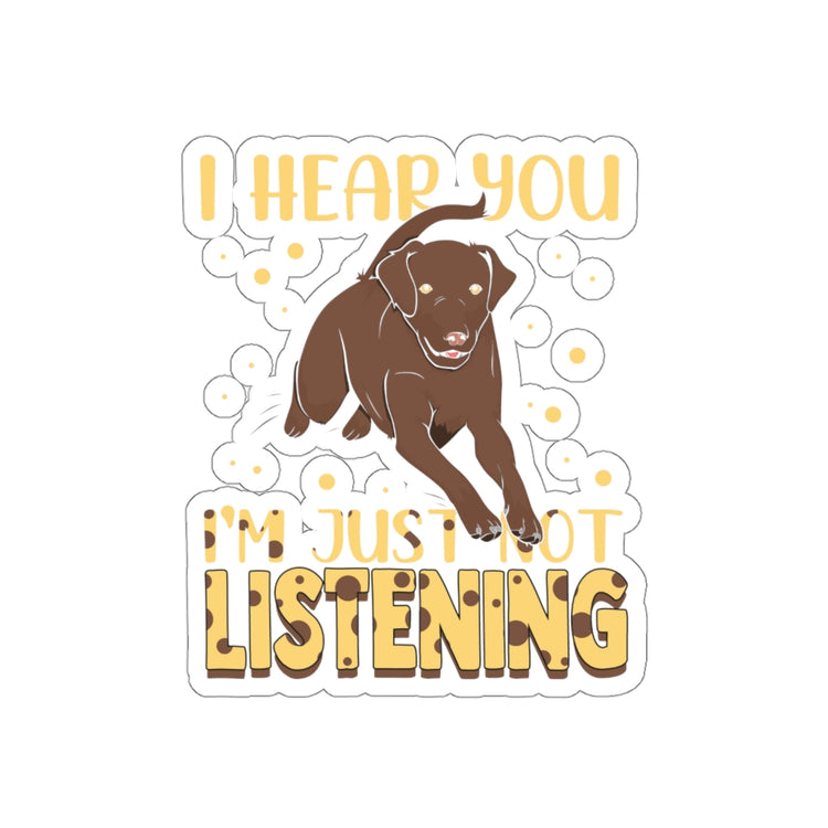 Sticker Decal Humorous I'm Just Not Listening Dog Furry Pets Enthusiast Novelty Fur Parent Stickers For Laptop Car