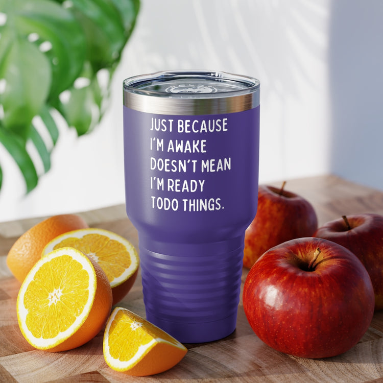 30oz Tumbler Stainless Steel Colors Hilarious Just Cause I'm Waked Introverted Statements Pun Funny Tiredly Awoken