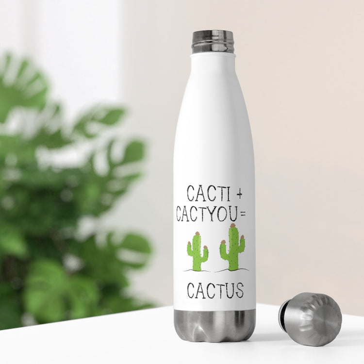 20oz Insulated Bottle  Cacti plus Cactyou equals Cactus Men Women Gift