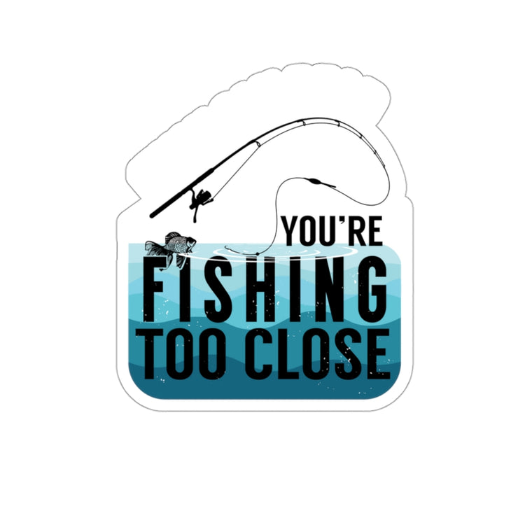 Sticker Decal Funny Retro If You Can Read This You're Fishing Too Close Men Women Stickers For Laptop Car