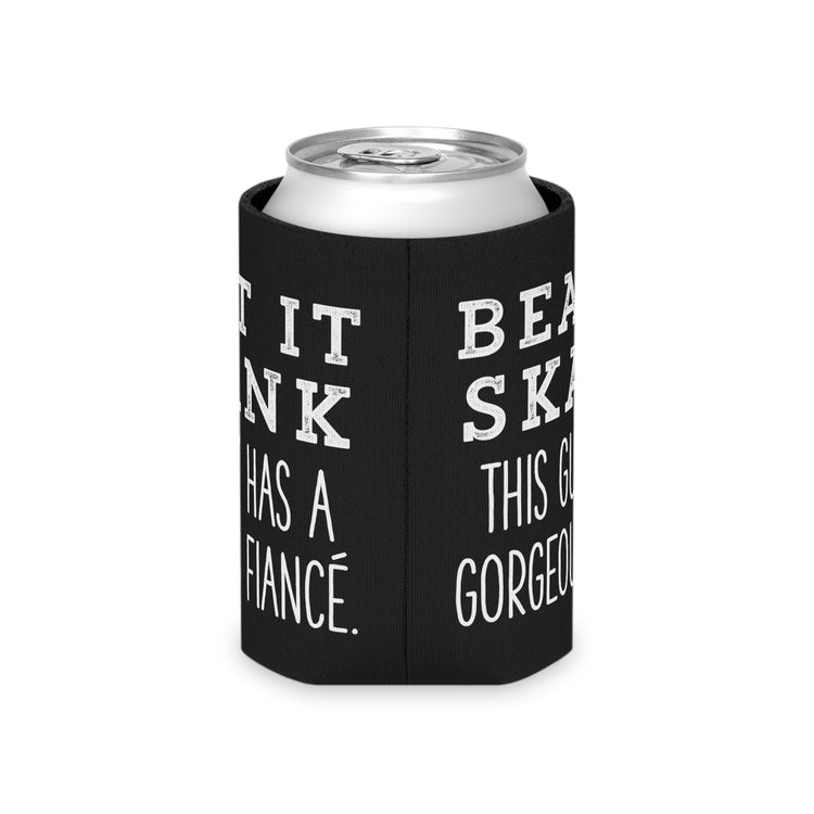 Beer Can Cooler Sleeve Humorous Supportive Fiancee Sarcastic Statements Line Pun Funny Prideful Partners Mockeries