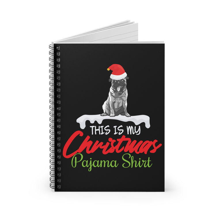 Humorous Pug This Is My Christmas Pajama Gag Tee Shirt Gift | Funny Dog Lover's Christmastime Men Women T Shirt Spiral Notebook - Ruled Line