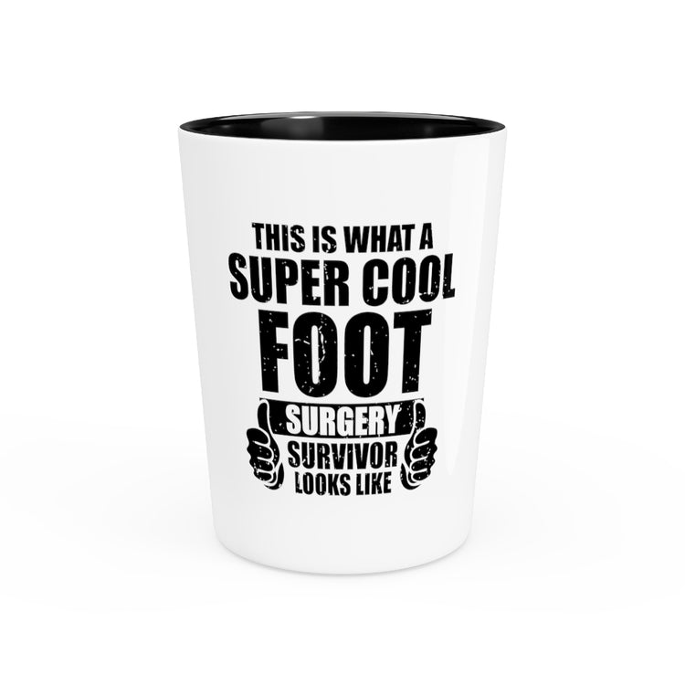 Shot Glass Party Ceramic Tequila  Hilarious Injured Person Hurt Surgery Healing Surgery Pun Humorous Foot Fracture Sayings Sarcasm Motivated