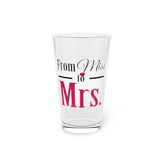 Beer Glass Pint 16oz  From Miss To Mrs | With All My Favorite Bitches |