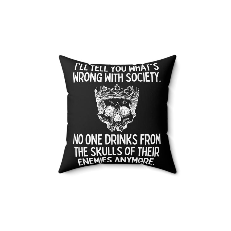 Funny Saying No Ones Drinks from a Skull Anymore Sarcastic Novelty Women Men Sayings Instrovert Sassy Sarcasm Pun  Spun Polyester Square Pillow