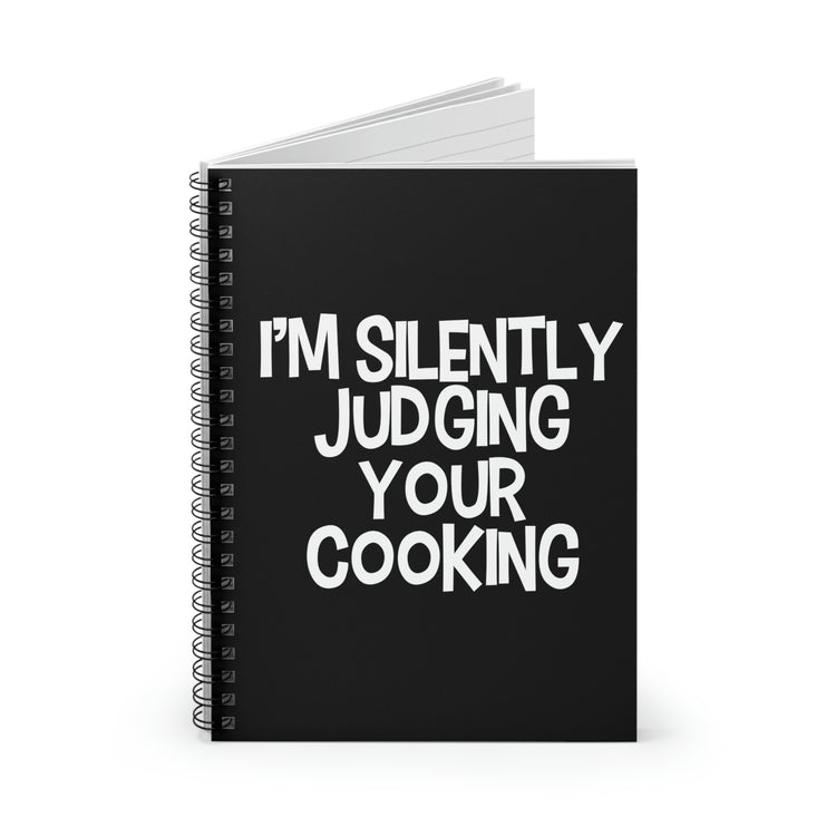 Spiral Notebook Hilarious I'm Silently Judging Your Cooking Women Men Pun Novelty Chef  Mom Father Sarcasm Wife