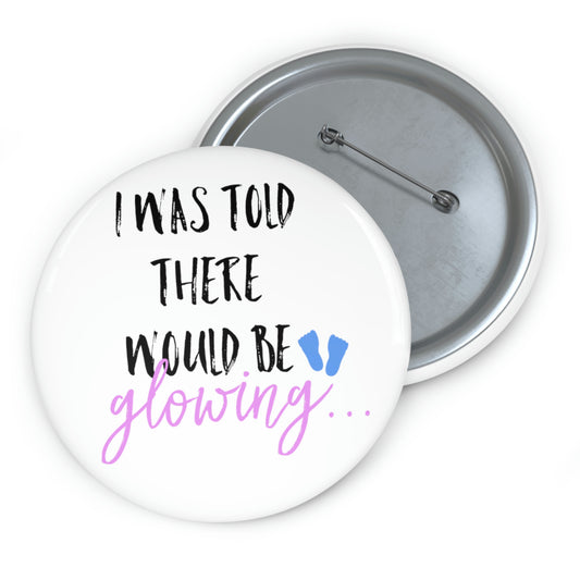 Humorous Pinback Button Pin Badge I Was Told There Would Be Glowing Hilarious Future Mom