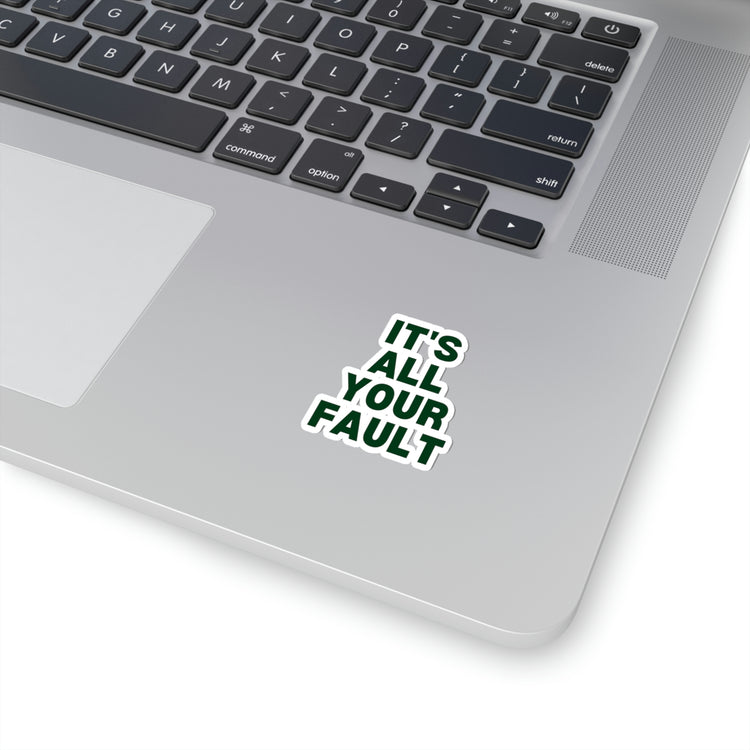 Sticker Decal Funny Saying It's All Your Fault Introvert Sassy Gag Sacastic Novelty Women Men Sayings Husband