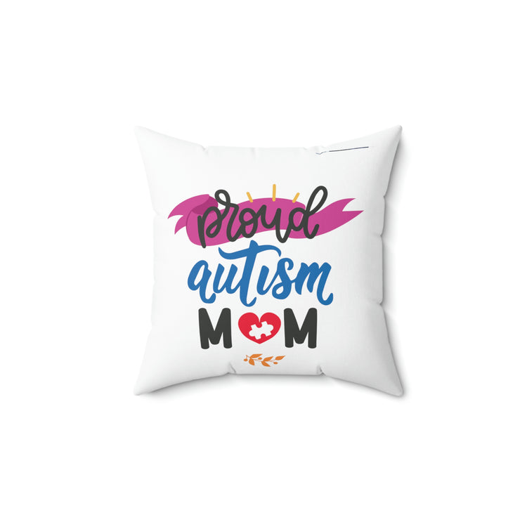 Proud Autism Mom Spun Polyester Square Pillow