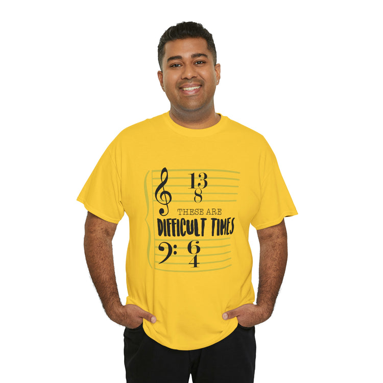 Shirt FunnyThese Are The Difficult Times Musician Pop Music Sarcastic Cool Statement  T-Shirt Unisex Heavy Cotton Tee