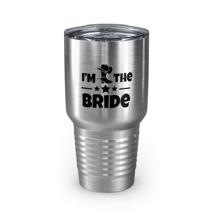 30oz Tumbler Stainless Steel Colors Humorous Countryside Weddings Bachelorettes Bride Bridal Sarcastic Graphic Saying