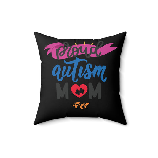 Proud Autism Mom Spun Polyester Square Pillow