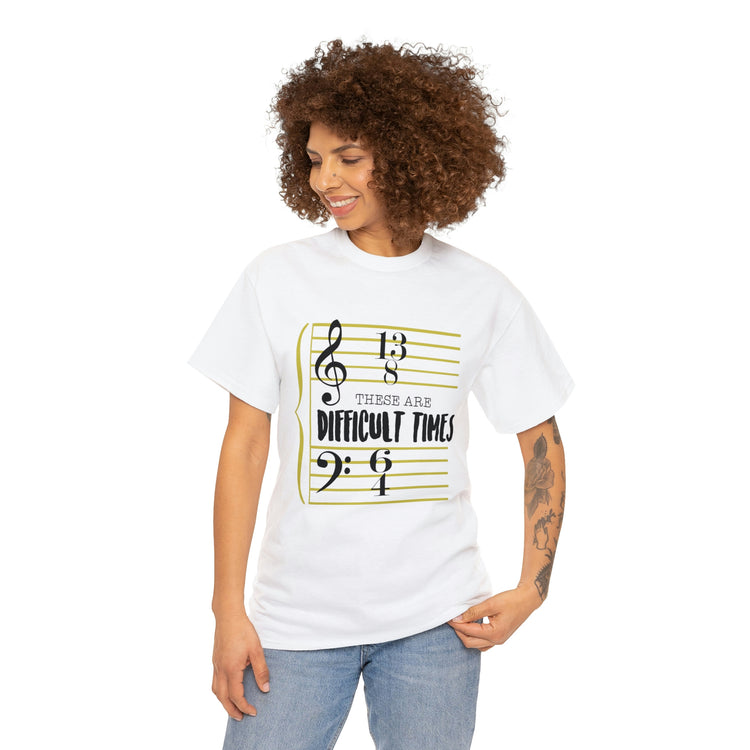 Shirt FunnyThese Are The Difficult Times Musician Pop Music Sarcastic Cool Statement  T-Shirt Unisex Heavy Cotton Tee