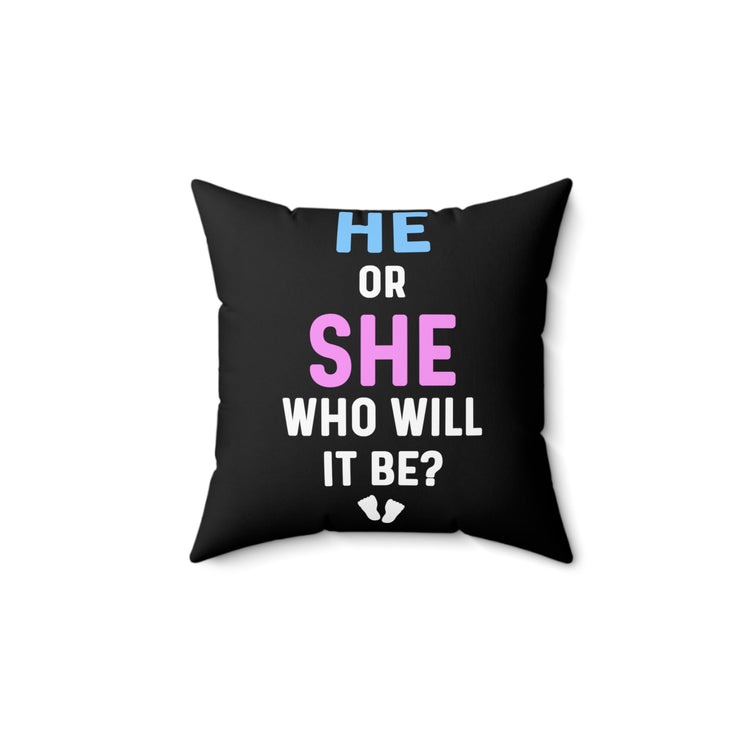 He Or She Who Will It Be Gender Reveal Spun Polyester Square Pillow