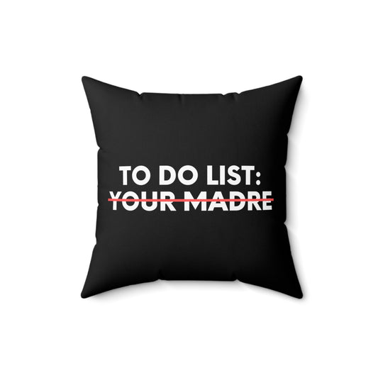 Funny To Do List Your Madre Sarcasm Spanish Saying Women Funny Madre Spanish Wife Husband Men Italian Gag  Spun Polyester Square Pillow