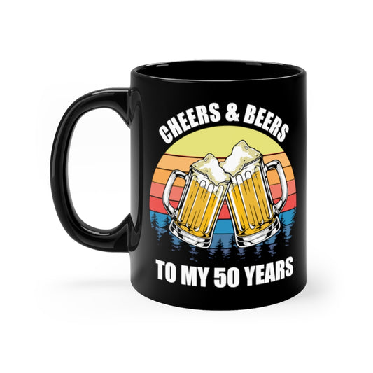 11oz Black Coffee Mug Ceramic Novelty Vintage Cheers And Beer To My 50 Years Celebrant Hilarious Birth Feasts Party Celebratory Celebrate