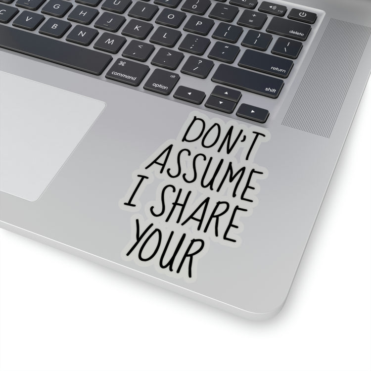 Sticker Decal Funny Saying Don't Assume I Share Your Prejudices Men Women Novelty Father Sarcasm
