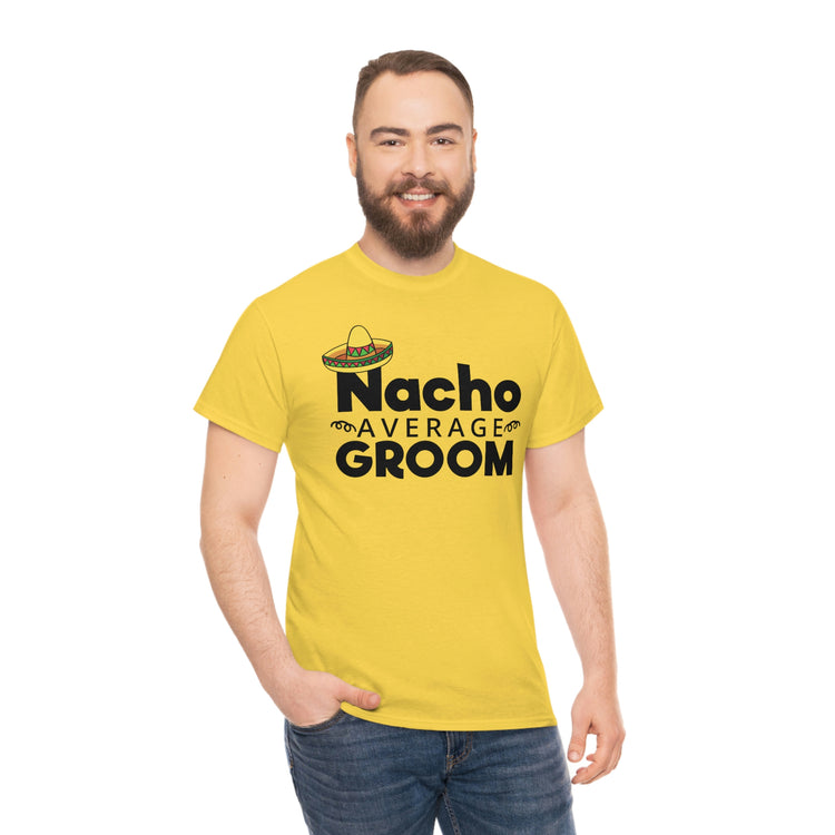 Humorous Groom Nachos Weddings Bachelors Mexico We Hilarious Grooms Mexican Sayings Engagement Bridaldding