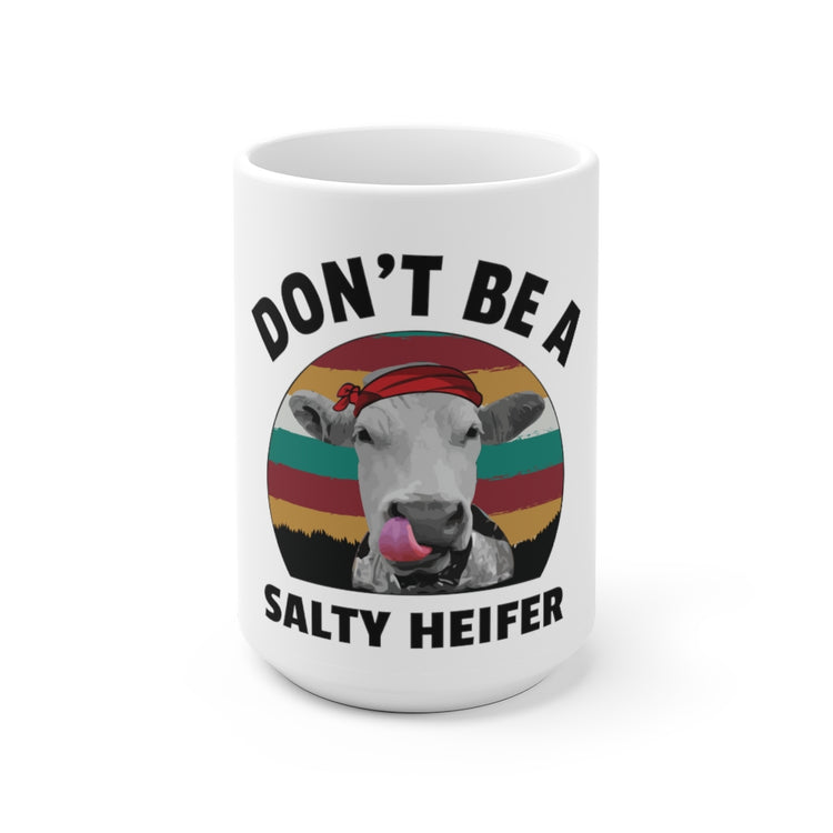 White Ceramic Mug  Humorous Heifers Illustration Salty Statements Cow Funny Hilarious Grilled
