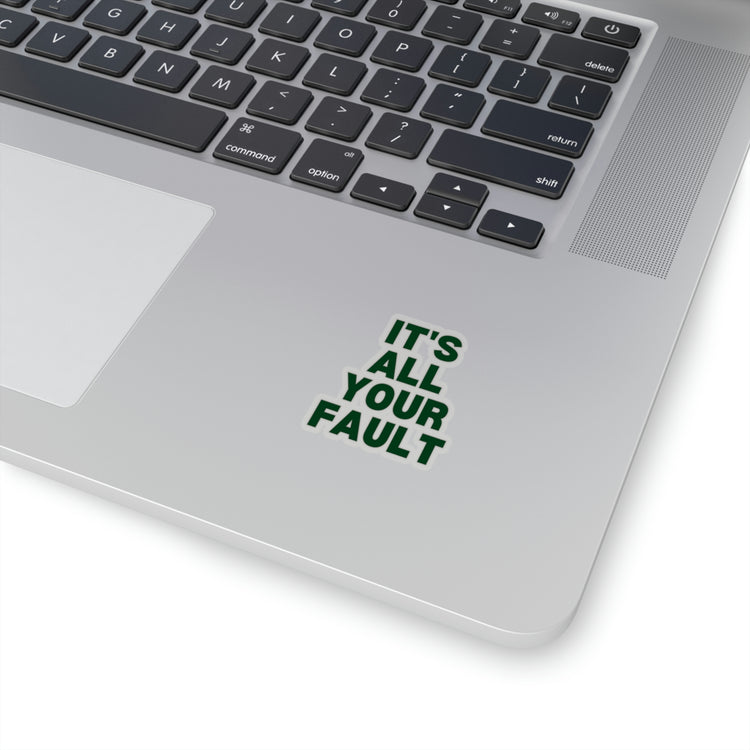 Sticker Decal Funny Saying It's All Your Fault Introvert Sassy Gag Sacastic Novelty Women Men Sayings Husband