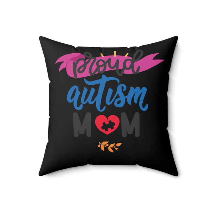 Proud Autism Mom Spun Polyester Square Pillow