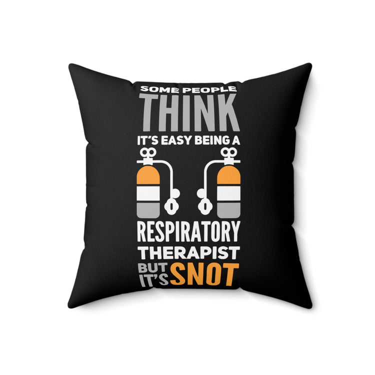 Novelty Respiratory Therapist Jobs Snot Easy Cute Pulmonologists Medicines Men Women T Shirt Spun Polyester Square Pillow