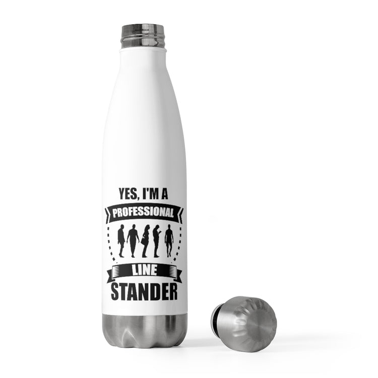 20oz Insulated Bottle Novelty I'm a Professional Line Stander Sitter Funny Saying Humorous Queue