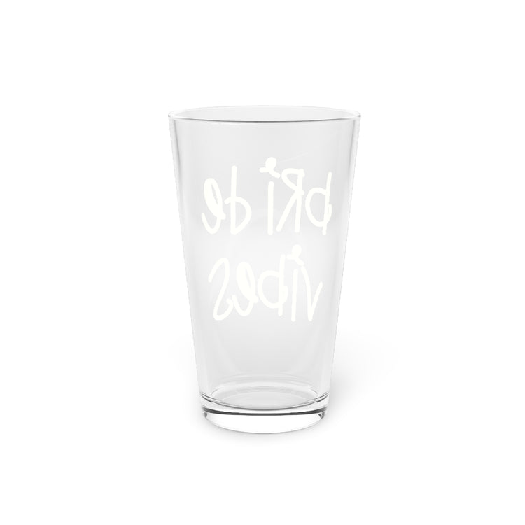 Beer Glass Pint 16oz  Bride Vibes Bachelorette Party Bridal Shower Gift