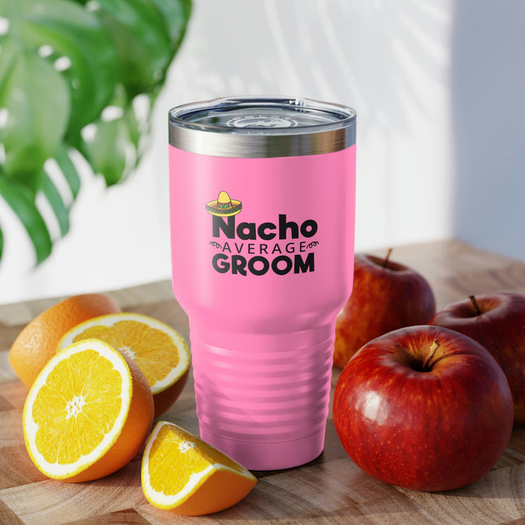 30oz Tumbler Stainless Steel Colors Humorous Groom Nachos Weddings Bachelors Mexico We Humors Grooms Mexican