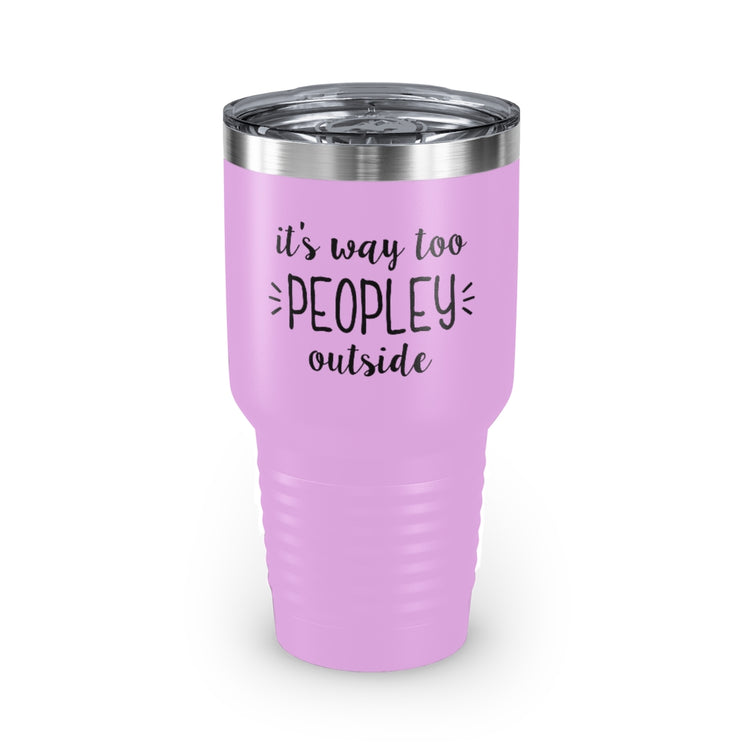 30oz Tumbler Stainless Steel Colors  Humorous Awkwardly Introverts Sarcastic Mockeries Line Pun Hilarious Ridiculous