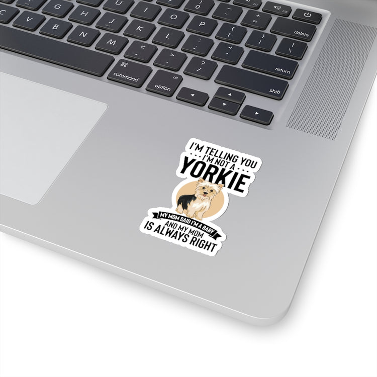 Sticker Decal Hilarious I'm Telling I'm Not Yorkie I'm A Baby Dog Fan Humorous Comical Furry Stickers For Laptop Car