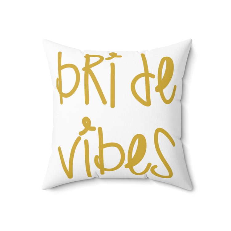 Bride Vibes Bachelorette Party Bridal Shower Gift Spun Polyester Square Pillow