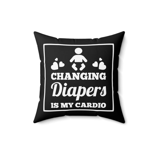 Humorous Changing Diapers Is My Cardio Mommas Tee Shirt Gift | Hilarious Stressed Out Mothers Men Women T Shirt Spun Polyester Square Pillow