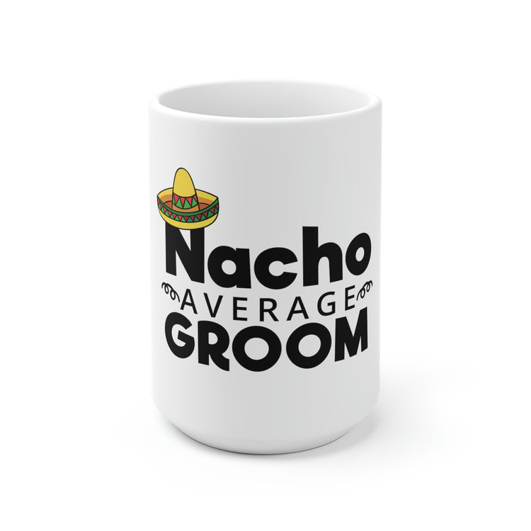 White Ceramic Mug Humorous Groom Nachos Weddings Bachelors Mexico We Funny Grooms Mexican Engagement Bridaldding