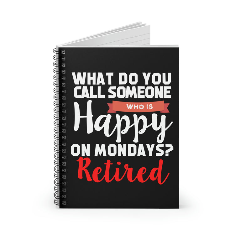 Spiral Notebook Funny Saying Mondays Grandpa Retirement Worker Dad Granddad Fun Retired Job Working Men Women Husband