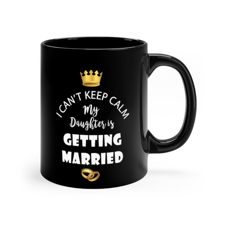 11oz Black Coffee Mug Ceramic Funny Bride Bridal Daughters Bridal Mom Engagement Saying Hilarious Wedding