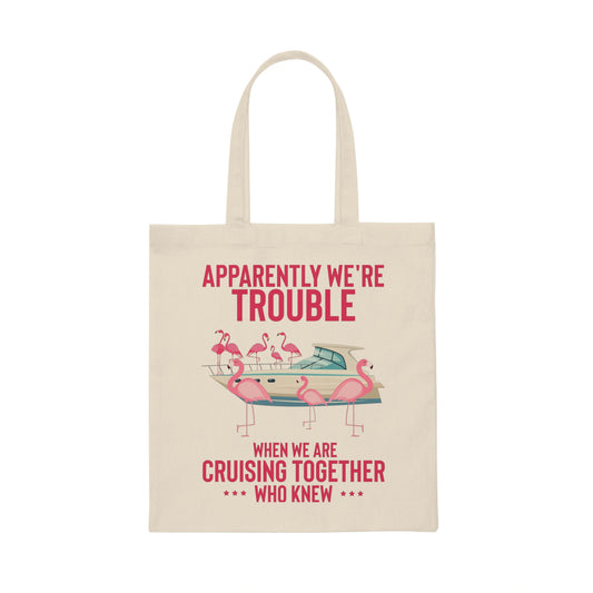 Hilarious Apparently We're Cruising Leisure Enthusiast Humorous Flamingos Yacht Relaxation Ease Lover Canvas Tote Bag