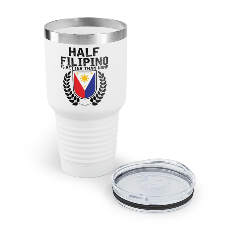 30oz Tumbler Stainless Steel Colors Novelty Half Filipino Is Betters Than None Pinoy Pride Lover Hilarious