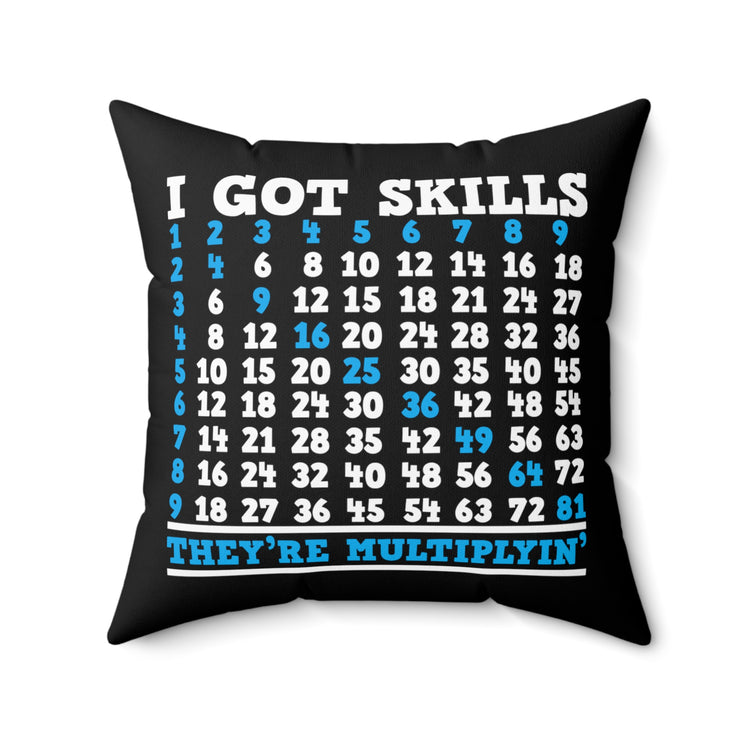 Humorous My Skills Are Multiplying Professors Hilarious Mathematicians Saying Men Women T Shirt Spun Polyester Square Pillow