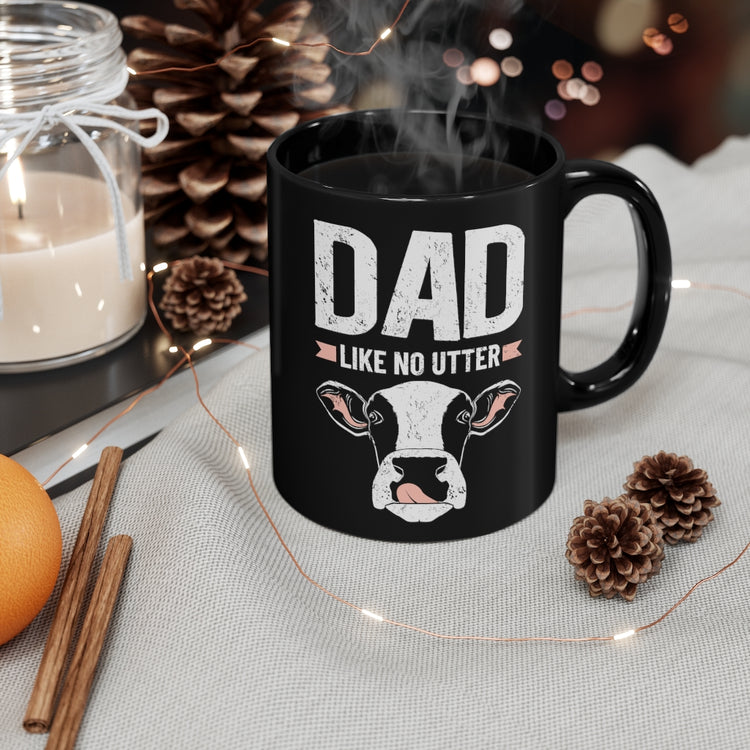 11oz Black Coffee Mug Ceramic Hilarious Dad Like No Utters Comical Cattle Sayings Fan Humorous Ranch Livestock Animals Vineyard Lover