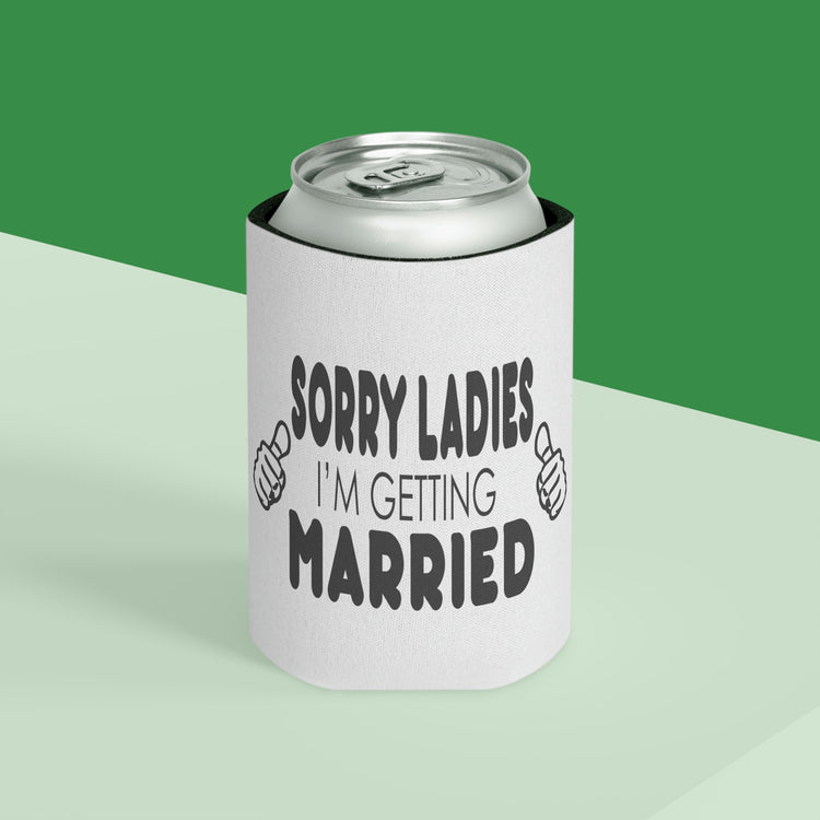 Beer Can Cooler Sleeve Hilarious Sorry Ladies I'm Getting Married Honeymoon  | Just Married  | Engagement  | Groom